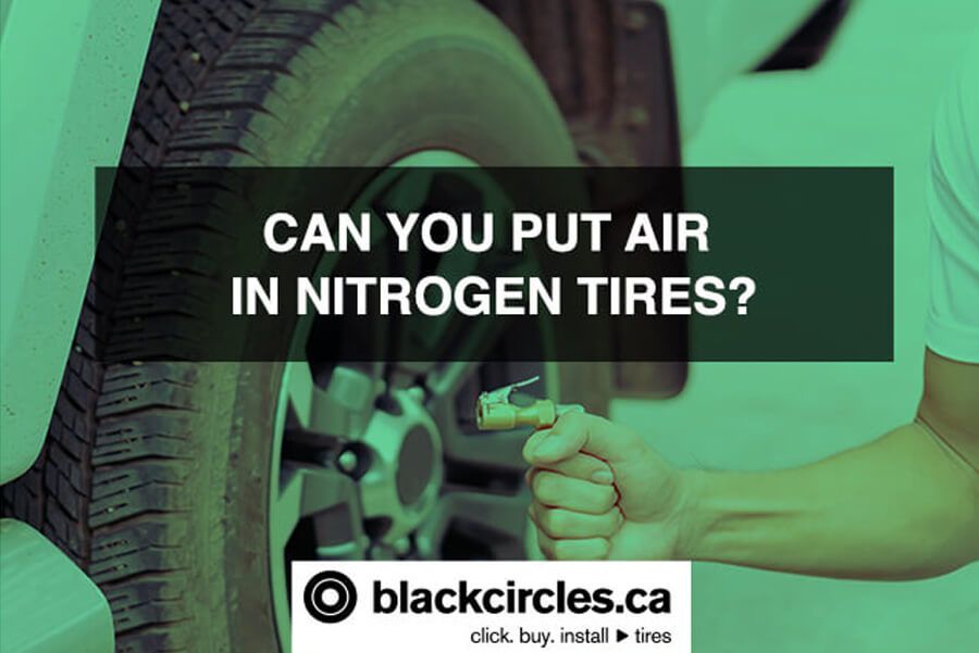 CAN YOU PUT AIR IN NITROGEN TIRES? Blackcircles.ca