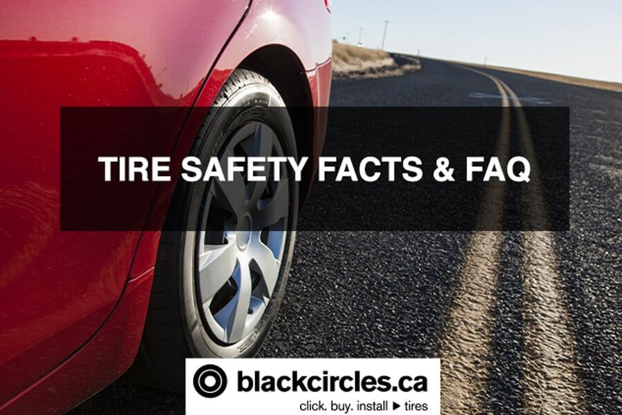 TIRE SAFETY FACTS & FAQ at blackcircles.ca
