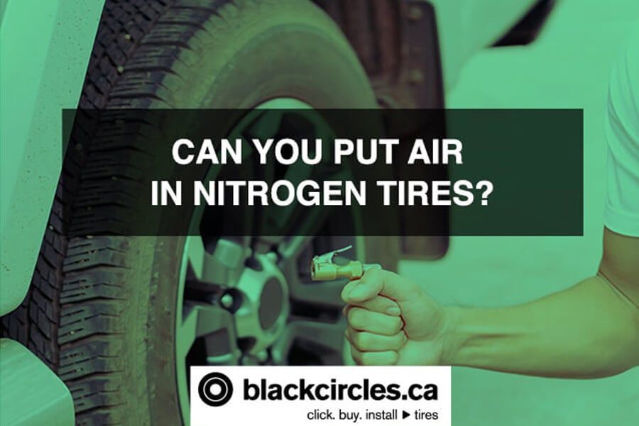 CAN YOU PUT AIR IN NITROGEN TIRES? Blackcircles.ca
